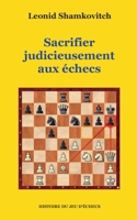 Sacrifier judicieusement aux échecs (French Edition) 2322601993 Book Cover