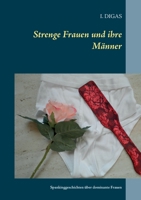 Strenge Frauen und ihre Männer: Spankinggeschichten über dominante Frauen 3751921540 Book Cover