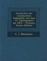 Geschichte der rumänischen Zollpolitik seit dem 14. Jahrhundert bis 1874. 0274924692 Book Cover