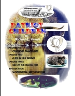 Patriot Children Episode One Episode two Episode Three Episode four 0359472842 Book Cover