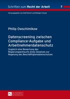 Datenscreening Zwischen Compliance-Aufgabe Und Arbeitnehmerdatenschutz: Zugleich Eine Bewertung Des Regierungsentwurfs Eines Gesetzes Zur Regelung Des Beschaeftigtendatenschutzes 3631643268 Book Cover