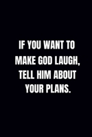 If You Want to Make God Laugh, Tell Him about Your Plans.: prayer journal 1695863321 Book Cover