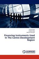 Financing Instruments Used In The Centre Development Region 3845403470 Book Cover