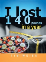 I Lost 140 Pounds In A Year 1956001271 Book Cover