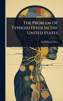 The Problem Of Typhoid Fever In The United States 1024841553 Book Cover