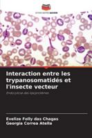 Interaction entre les trypanosomatidés et l'insecte vecteur (French Edition) 620237036X Book Cover