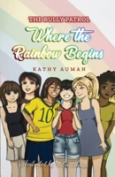 The Bully Patrol: Where the Rainbow Begins B0GFP521PD Book Cover