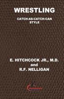 Wrestling; Catch-as-catch-can Style 1511598271 Book Cover