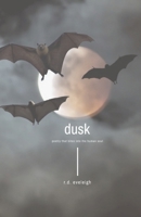 dusk: poetry that bites into the human soul B0DHQRWMM5 Book Cover