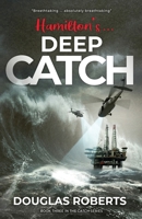 Hamilton's Deepcatch: A deadly smuggling investigation that exposes corruption on the high seas (The Catch Series) 1739293509 Book Cover
