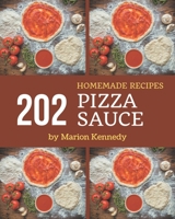 202 Homemade Pizza Sauce Recipes: Pizza Sauce Cookbook - Where Passion for Cooking Begins B08PJNXZ6R Book Cover