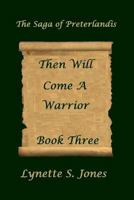 Then Will Come A Warrior 1494708922 Book Cover