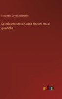 Catechismo sociale, ossia Nozioni morali giuridiche (Italian Edition) 3385089751 Book Cover