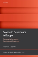 Economic Governance in Europe: Comparative Paradoxes, Constitutional Challenges 0198749139 Book Cover