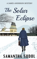 The Solar Eclipse: A James Anderson Mystery B0C3PHZ23K Book Cover