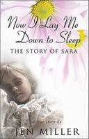 Now I Lay Me Down to Sleep: The Story of Sara 1540312577 Book Cover