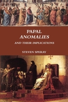 PAPAL ANOMALIES AND THEIR IMPLICATIONS 0578081393 Book Cover