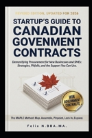 Startup's Guide to Canadian Government Contracts: Demystifying Procurement for New Businesses & SMEs: Strategies, Pitfalls, and Leveraging Support B0GW331RFV Book Cover