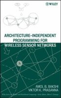Architecture-Independent Programming for Wireless Sensor Networks 0471778893 Book Cover