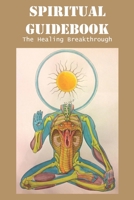 Spiritual Guidebook The Healing Breakthrough: Self-Help Book B08RRKNNBQ Book Cover