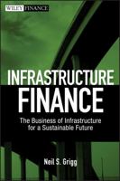 Infrastructure Finance: The Business of Infrastructure for a Sustainable Future (Wiley Finance Book 536) 0470481781 Book Cover