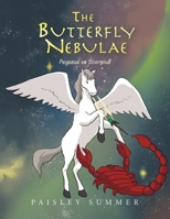 The Butterfly Nebulae: Pegasus Vs Scorpius 1669810585 Book Cover