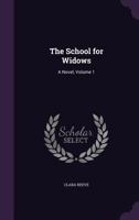 The School for Widows: A Novel, Volume 1 1357807147 Book Cover