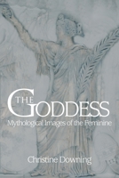 The Goddess: Mythological Images of the Feminine 0824506243 Book Cover