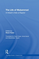 The Life of Muḥammad: Al-Wāqidī's Kitāb Al-Maghāzī 041557434X Book Cover