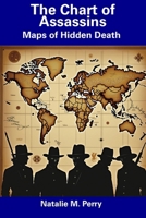 The Chart of Assassins: Maps of Hidden Death B0DVSZC44R Book Cover