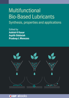 Multifunctional Bio-Based Lubricants: Synthesis, Properties and Applications 0750334339 Book Cover