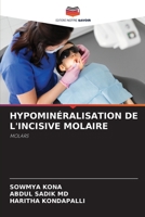 HYPOMINÉRALISATION DE L'INCISIVE MOLAIRE: MOLARS 6205824280 Book Cover