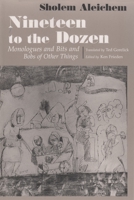 Nineteen to the Dozen: Monologues and Bits and Bobs of Other Things (Judaic Traditions in Literature, Music, & Art (Paperback)) 0815606346 Book Cover