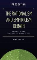 Presenting The Rationalism and Empiricism Debate! (Little Library of Philosophy Book 1) 1979537836 Book Cover