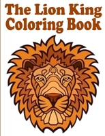 The lion king Coloring Book: the lion king coloring book, Coloring Book with Fun, Easy, and Relaxing Coloring Pages,100 page null Book Cover