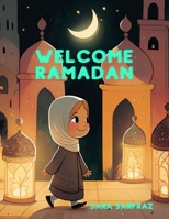 Welcome Ramadan: Children's Islamic Book, Muslim Kid's Book, Ages 3-7 1088028772 Book Cover