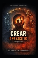 CREAR O NO EXISTIR (Spanish Edition) B0GKYN2R4M Book Cover