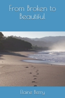 From Broken to Beautiful B085RVQ4RF Book Cover