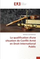 La qualification d'une situation de Conflit Armé en Droit International Public 6203423564 Book Cover