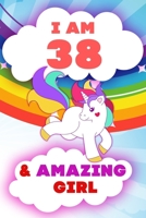 I am 38 and Amazing Girl, Happy Birthday Gift, 38 Years Old Unicorn Journal Notebook for Girls: 120 Pages, 6x9, Soft Cover, Matte Finish, Lined Journal Notebook for Girls, Gift 1674274718 Book Cover