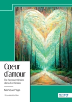 Coeur d'amour: De l'extraordinaire dans l'ordinaire B0CJXFYRY1 Book Cover