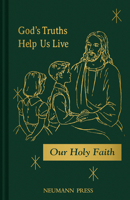 God's Truths Help Us Live: Teacher's Manual: Our Holy Faith Series 164051015X Book Cover