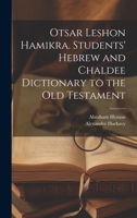 Otsar Leshon Hamikra. Students' Hebrew and Chaldee Dictionary to the Old Testament 1020495707 Book Cover