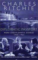 Diplomatic passport: More undiplomatic diaries, 1946-1962 0771595875 Book Cover