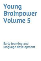 Young Brainpower Volume 5 : Early Learning and Language Development 1719376263 Book Cover