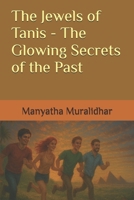 The Jewels of Tanis - The Glowing Secrets of the Past B0GQVBT2DH Book Cover