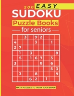200 Easy Sudoku Puzzles For Seniors: Keep Your Memory Sharp With This Large Print Puzzle Book for Adults (Easy Level) B08H5D83P9 Book Cover