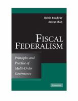Fiscal Federalism: Principles and Practice of Multiorder Governance 0521732115 Book Cover