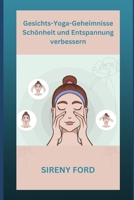Gesichts-Yoga-Geheimnisse: Schönheit und Entspannung verbessern B0CKZLJZS1 Book Cover