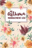 My Asthma Management Log: A Tracker Notebook for Asthma Triggers, Symptoms and Treatments 1694348369 Book Cover